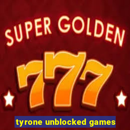 tyrone unblocked games